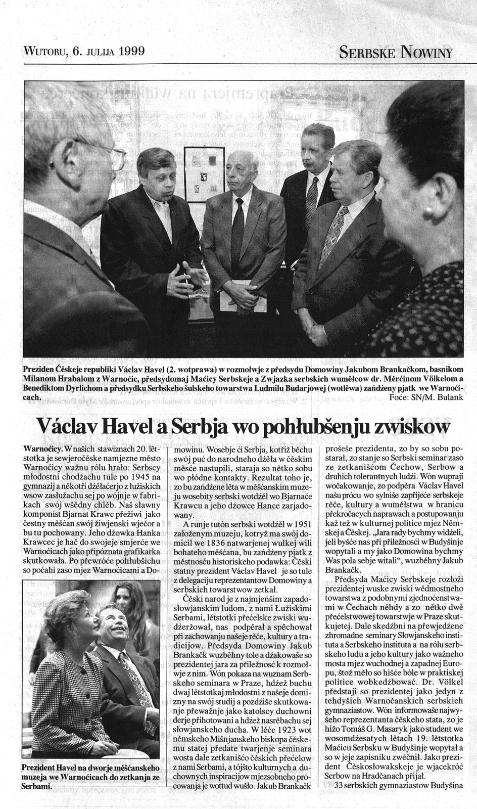 Při návštěvě Varnsdorfu v roce 1999 se prezident Václav Havel mimo jiné seznámil se vztahy města s Lužickými Srby. (zdroj: Serbske Nowiny, 6.7.1999)